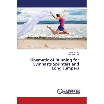预订 Kinematic of Running for Gymnasts Sprinters and Long Jumpers 体*运动员和跳远运动员的跑步运动: 9783659674709
