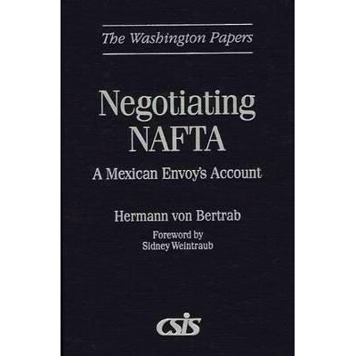 预订 Negotiating NAFTA: A Mexican Envoy’s Account: 9780275959340