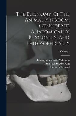 [预订]The Economy Of The Animal Kingdom, Considered Anatomically, Physically, And Philosophically; Volume  9781016637381