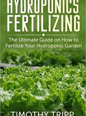 【预订】Hydroponics Fertilizing: The Ultimate Guide on How to Fertilize Your 9781500405830