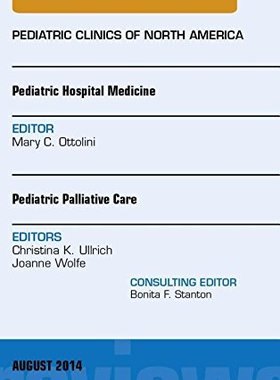 【预订】Pediatric Hospital Medicine and Pediatric Palliative Care, An Issue of Pediatric Clinics