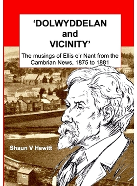 预订 DOLWYDDELAN and VICINITY: The musings of Ellis o’r Nant from the Cambrian News, 1875 to 1881: 9781105773129
