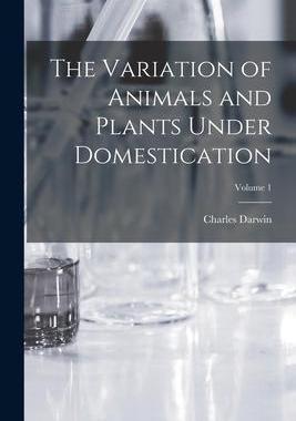 [预订]The Variation of Animals and Plants Under Domestication; Volume 1 9781015753242