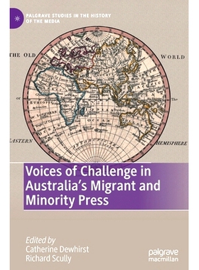 预订 Voices of Challenge in Australia’s Migrant and Minority Press 澳大利亚移民与少数民族出版社的挑战话语: 978303067329