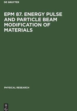 [预订]EPM 87. Energy Pulse and Particle Beam Modification of Materials 9783112611197
