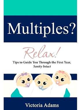 预订 Multiples? Relax!: Tips to Guide You Through the First Year, Sanity Intact: 9781482669343