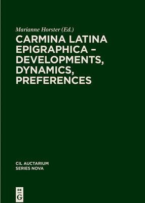 [预订]Carmina Latina Epigraphica – Developments, Dynamics, Preferences 9783111242460