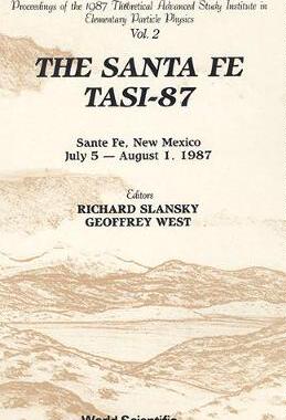 【预订】SANTA FE TASI-87, THE - PROCEEDINGS OF THE 1987 THEORETICAL ADVANCED STUDY INSTITUTE IN ELEMENTARY PARTICL...
