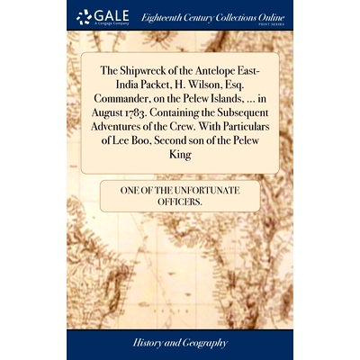 预订 The Shipwreck of the Antelope East-India Packet, H. Wilson, Esq. Commander, on the Pelew Islands, ... in August 178