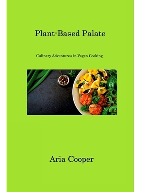 预订 Plant-Based Palate: Culinary Adventures in Vegan Cooking: 9781806222162