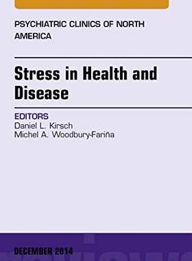 【预订】Stress in Health and Disease, An Issue of Psychiatric Clinics of North America