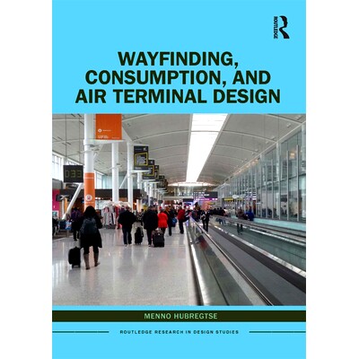 预订 Wayfinding, Consumption, and Air Terminal Design 寻路、消费与航空航站楼设计: 9780367352561