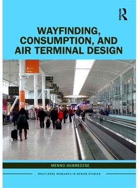 预订 Wayfinding, Consumption, and Air Terminal Design 寻路、消费与航空航站楼设计: 9780367352561