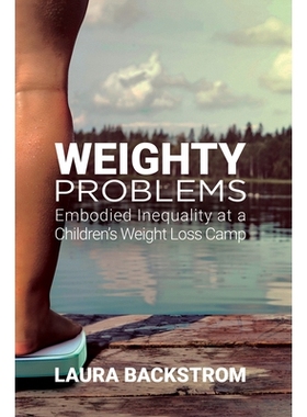 预订 Weighty Problems: Embodied Inequality at a Children’s Weight Loss Camp 重要的问题：在儿童减肥营中体现出的不平等: 9