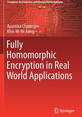 【预订】Fully Homomorphic Encryption in Real World Applications