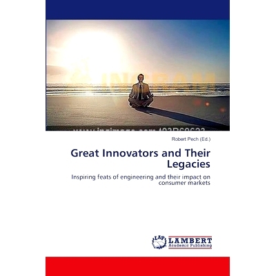 预订 Great Innovators and Their Legacies: Inspiring feats of engineering and their impact on consumer markets: 978365963