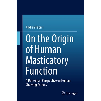 预订 On the Origin of Human Masticatory Function: A Darwinian Perspective on Human Chewing Actions 论人类咀嚼功能的起源