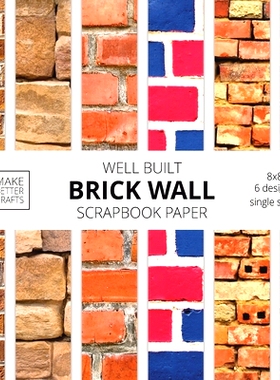 预订 Well Built Brick Wall Scrapbook Paper: 8x8 Wall Background Design Paper for Decorative Art, DIY Projects, Homemade
