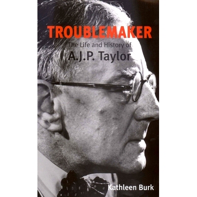 预订 Troublemaker: The Life and History of A.J.P Taylor 麻烦:泰勒的生活: 9780300094534