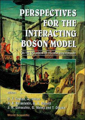 【预订】PERSPECTIVES FOR THE INTERACTING BOSON MODEL - PROCEEDINGS ON THE OCCASION OF ITS 20TH ANNIVERSARY