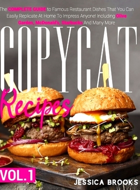 预订 Copycat Recipes: VOL. I - The Complete Guide to Famous Restaurant Dishes That You Can Easily Replicate At Home To I