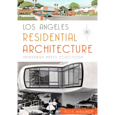 预订 Los Angeles Residential Architecture: Modernism Meets Eclecticism: 9781626198036
