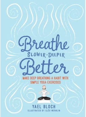 预订 Breathe Slower, Deeper, Better: Make Deep Breathing a Habit with Simple Yoga Exercises 放慢呼吸、深呼吸、更好：通过