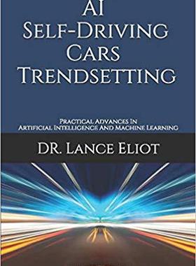 【预售】AI Self-Driving Cars Trendsetting: Practical Advances In Artificial Intelligence And Machine Learning
