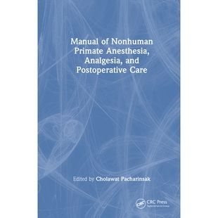 预订 Manual of Nonhuman Primate Anesthesia, Analgesia, and Postoperative Care 非人灵长类动物麻醉、镇痛及手术后护理手册: