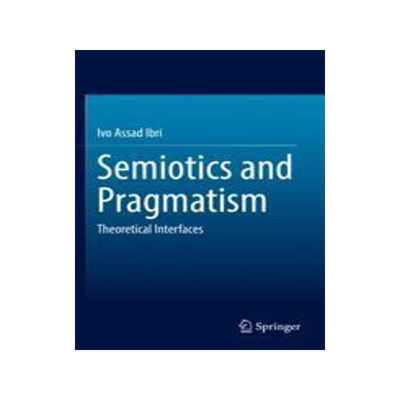 [预订]Semiotics and Pragmatism: Theoretical Interfaces 9783031096273