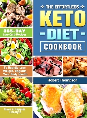 预订 The Effortless Keto Diet Cookbook: 365-Day Low-Carb Recipes to Rapidly Lose Weight, Upgrade Your Body Health and Ha