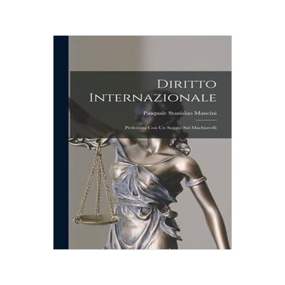 [预订]Diritto Internazionale: Prelezioni con un Saggio sul Machiavelli 9781017086003