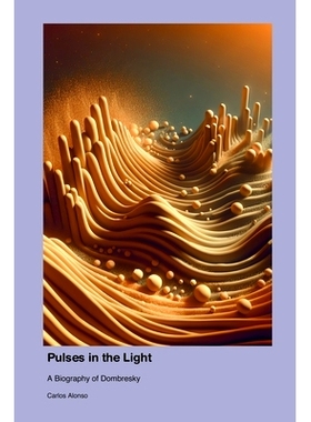 预订 Pulses in the Light: A Biography of Dombresky: 9781779691590