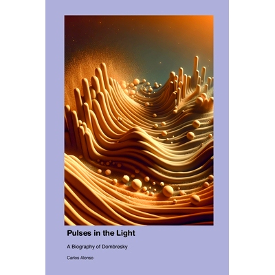 预订 Pulses in the Light: A Biography of Dombresky: 9781779691590