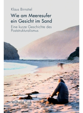 预订 Wie am Meeresufer ein Gesicht im Sand: Eine kurze Geschichte des Poststrukturalismus 后结构主义发展简史: 9783770557