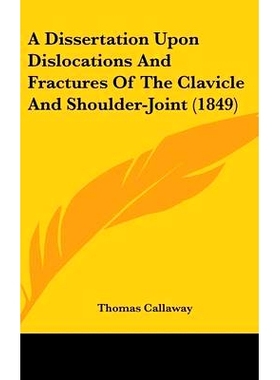 预订 A Dissertation Upon Dislocations And Fractures Of The Clavicle And Shoulder-Joint (1849): 9781436917049