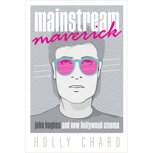 预订 Mainstream Maverick: John Hughes and New Hollywood Cinema 主流特立独行者：约翰·休斯与新好莱坞电影: 9781477321300