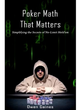 预订 Poker Math That Matters: Simplifying the Secrets of No-Limit Hold’em: 9780615397450