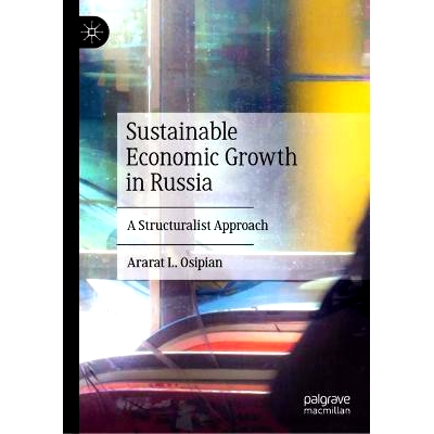 预订 Sustainable Economic Growth in Russia: A Structuralist Approach 俄罗斯的可持续经济增长：结构主义方法: 9783031388736
