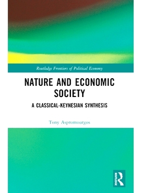 预订 Nature and Economic Society: A Classical-Keynesian Synthesis 自然与经济社会：经典凯恩斯主义综合: 9781032580296