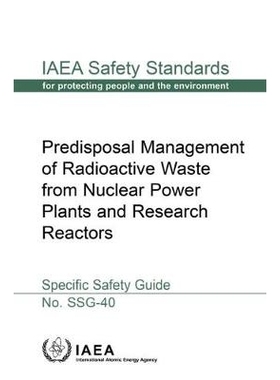 预订 Predisposal Management of Radioactive Waste from Nuclear Power Plants and Research Reactors 核电厂与研究反应堆放射