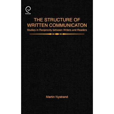 预订 The Structure of Written Communication: Studies in Reciprocity between Writers and Readers 书面交流结构：作家与读者