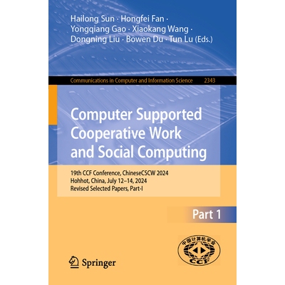 预订 Computer Supported Cooperative Work and Social Computing 19th CCF Conference, ChineseCSCW 2024, Hohhot, China, July