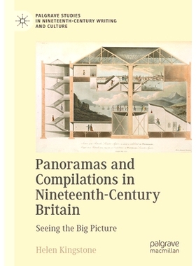 预订 Panoramas and Compilations in Nineteenth-Century Britain: Seeing the Big Picture 19世纪英国的全景与汇编：看到全局: