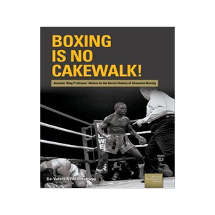 [预订]Boxing is no Cakewalk!: Azumah ’Ring Professor’ Nelson in the Social History of Ghanaian Boxing 9781920033569