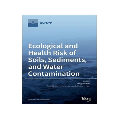 [预订]Ecological and Health Risk of Soils, Sediments, and Water Contamination 9783036500348