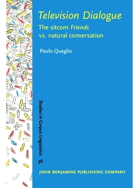 预订 Television Dialogue: The Sitcom Friends Vs. Natural Conversation 电视对话: 情景喜剧《六人行》对自然交谈: 9789027223
