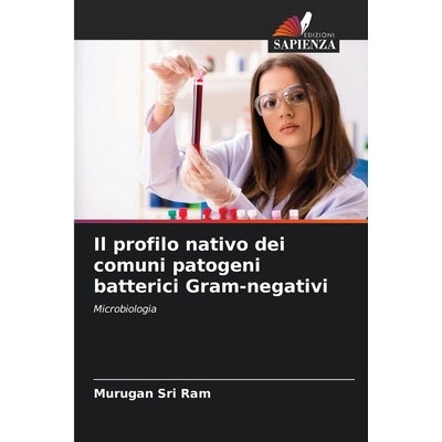 预订 Il profilo nativo dei comuni patogeni batterici Gram-negativi: Microbiologia. DE: 9786209233227