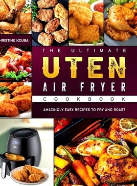 预订 The Ultimate Uten Air Fryer Cookbook: Amazingly Easy Recipes to Fry and Roast