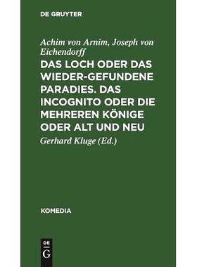 预订 Das Loch oder Das wiedergefundene Paradies. Das Incognito oder Die mehreren Könige oder Alt und Neu: 9783110050417